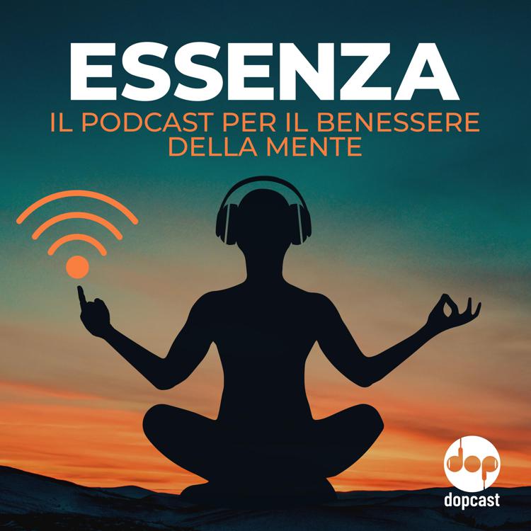 la cover di 'Essenza', il podcast dissacrante che nasce dall'osservazione giocosa del mondo della Mindfulness e del pensiero positivo disponibile su tutte le piattaforma digitali