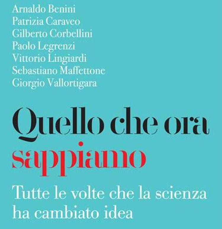 Scienza contro falsi miti, esce 'Quello che ora sappiamo'