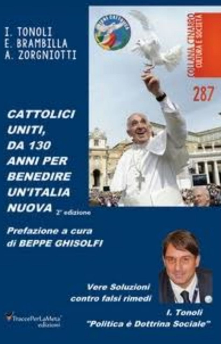 Cattolici Uniti, il nostro progetto per benedire una nuova Italia