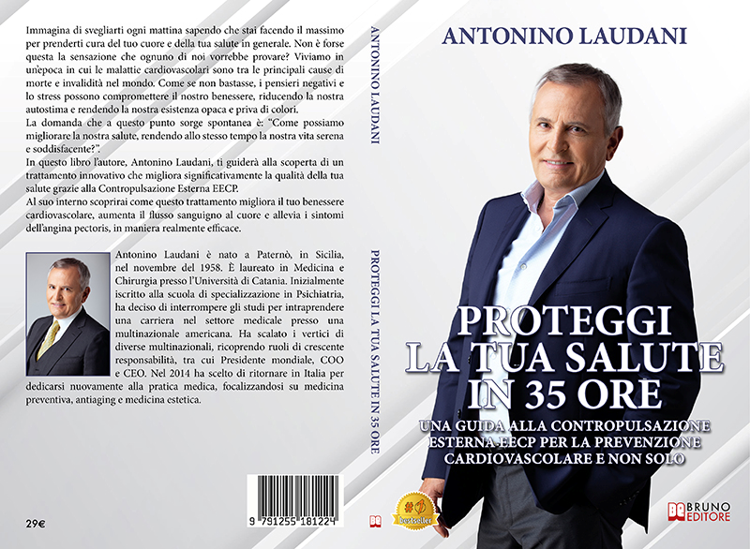 Antonino Laudani, Proteggi La Tua Salute In 35 Ore: il Bestseller su come migliorare la salute grazie alla Contropulsazione Esterna EECP