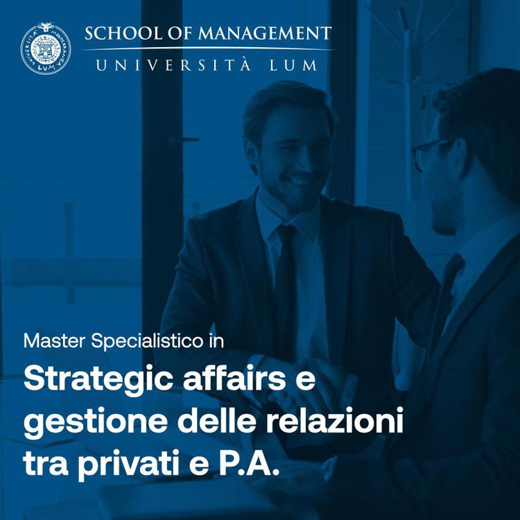 Università: strategic affairs e gestione relazioni tra privati e Pa, nuovo master Lum a Milano