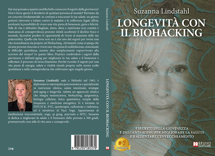 Suzanna Lindstahl, Longevità con il Biohacking: il Bestseller su come rallentare l’invecchiamento e avere cura della propria salute