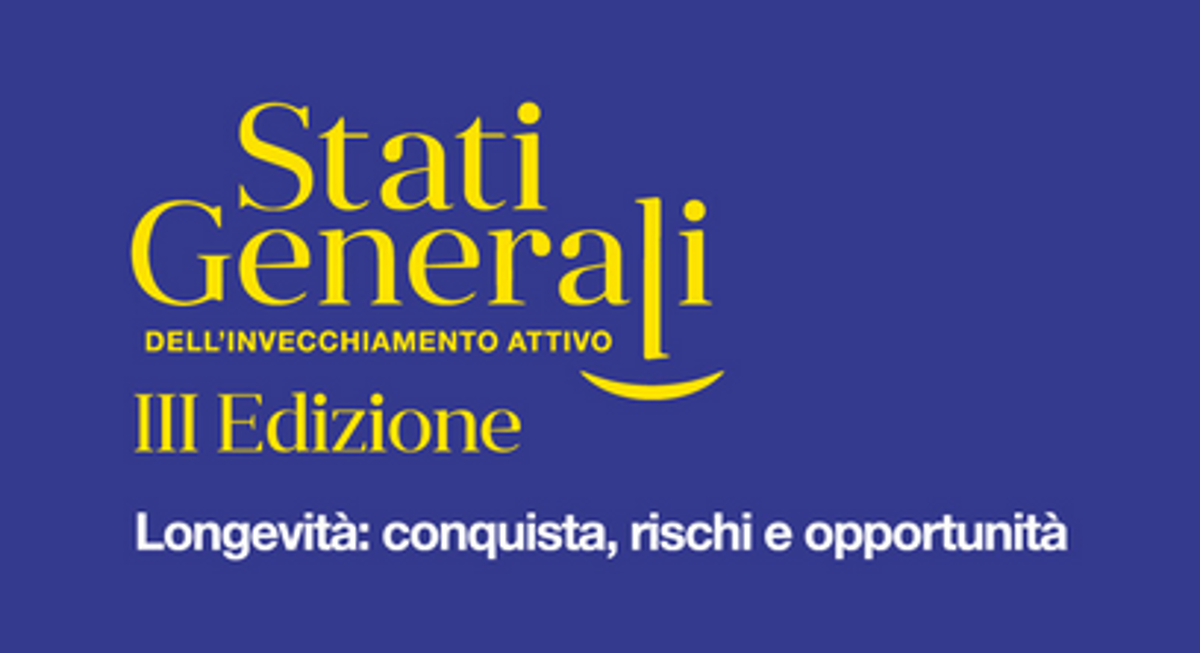 A Roma III edizione degli 'Stati Generali dell’Invecchiamento Attivo'