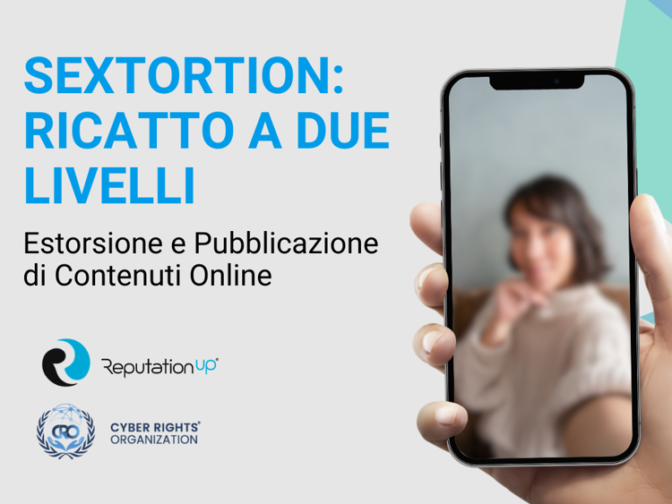 La sextortion è un ricatto online a due livelli: come bloccare la pubblicazione dei contenuti