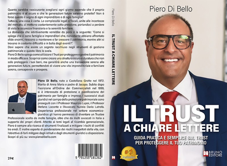 Piero Di Bello, Il Trust A Chiare Lettere: il Bestseller su come pianificare una strategia di protezione patrimoniale e annullamento del rischio