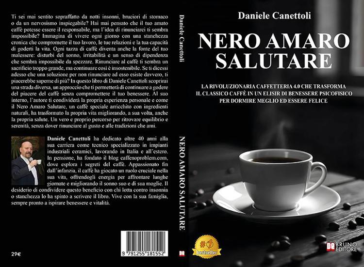 Daniele Canettoli, Nero Amaro Salutare: il Bestseller su come godere del piacere del caffè senza compromettere il proprio benessere