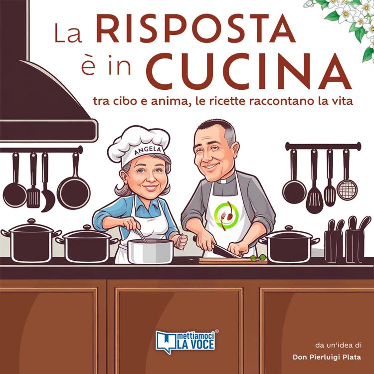 Fede e cibo: La risposta è in cucina con il nuovo podcast di don Pierluigi Plata e Mettiamoci la Voce