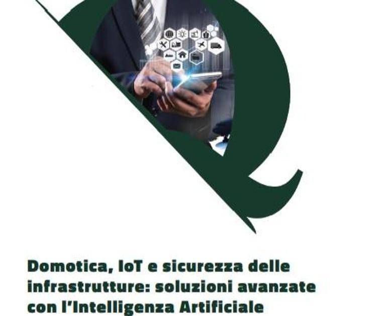 Domotica, IoT e sicurezza delle infrastrutture: soluzioni avanzate con l’Intelligenza Artificiale