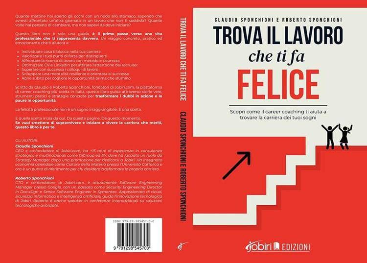 Claudio e Roberto Sponchioni, trova il lavoro che ti fa felice: il Bestseller dei fondatori di Jobiri.com per cambiare lavoro e trovare la felicità