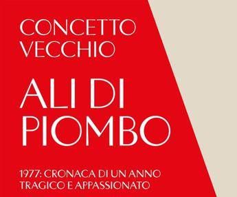 'Ali di piombo', il 1977 ricostruito da Concetto Vecchio: "L'Italia è anche la storia delle sue crudeltà"