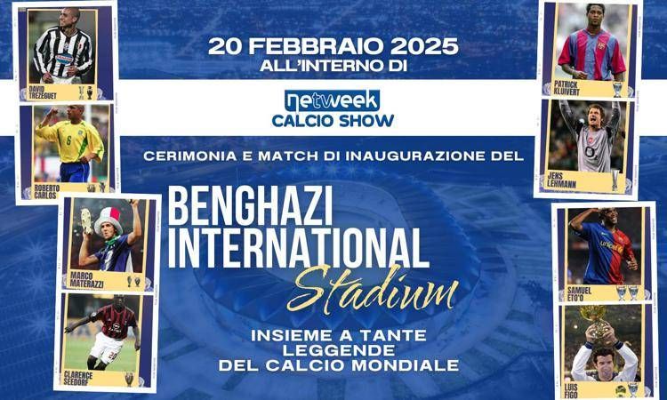 Tv, su Netweek Calcio Show le glorie calcistiche che inaugurano il nuovo Benghazi International Stadium