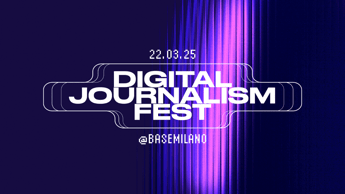 Nasce il Digital Journalism Fest, dedicato al futuro dell'informazione